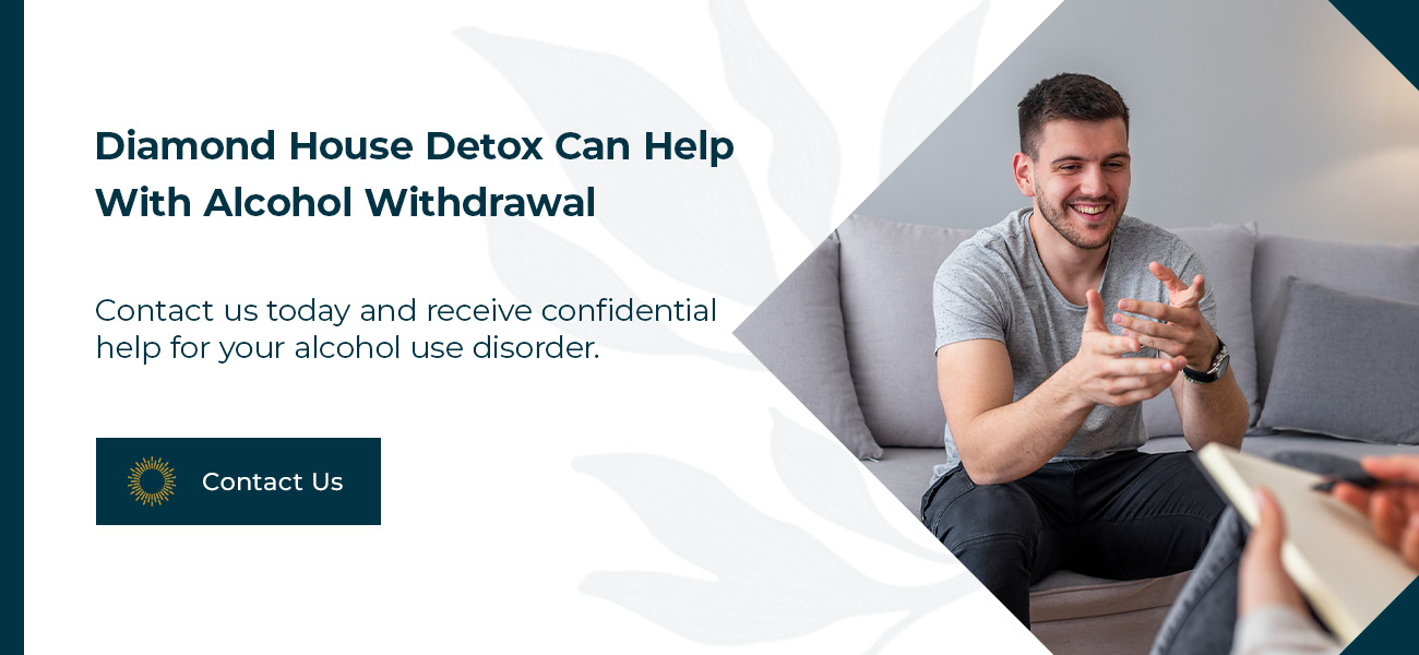 Diamond House Detox Can Help With Alcohol Withdrawal