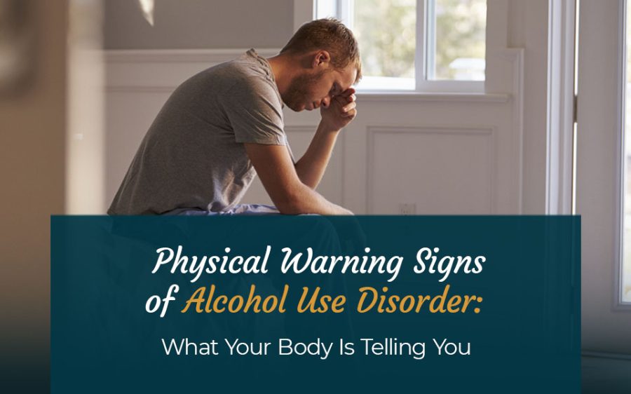Physical Warning Signs of Alcohol Use Disorder: What Your Body Is Telling You